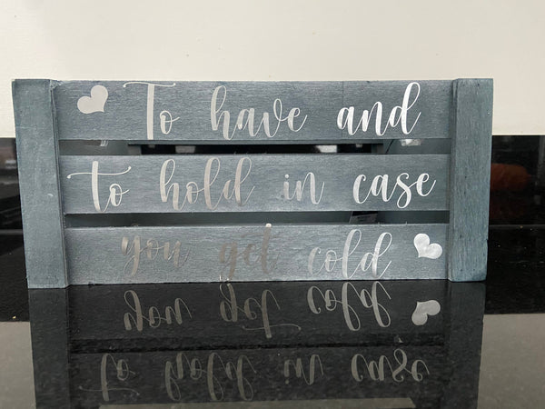 Vinyl Decal Sticker To have and to hold in case you get cold IKEA KNAGGLIG Box Crate Wedding Box DIY Wedding Blanket, wedding sign.